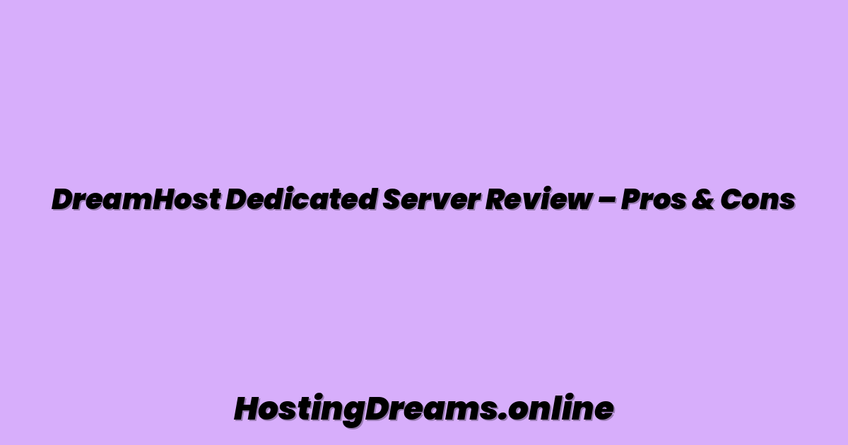 DreamHost Dedicated Server Review – Pros & Cons