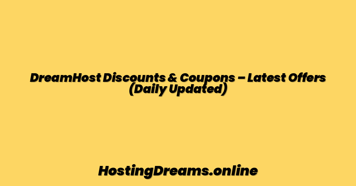 DreamHost Discounts & Coupons – Latest Offers (Daily Updated)