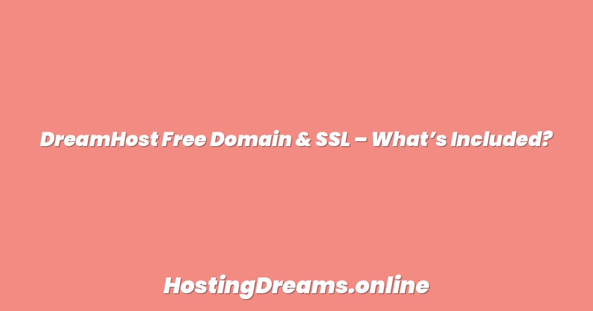 DreamHost Free Domain & SSL – What’s Included?