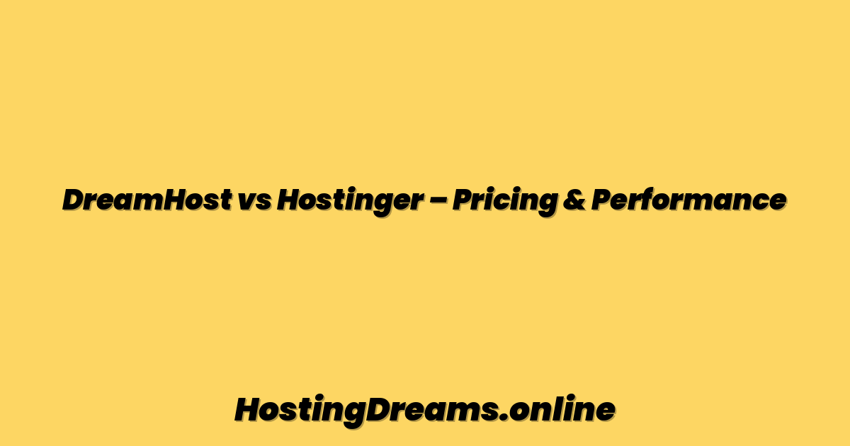 DreamHost vs Hostinger – Pricing & Performance