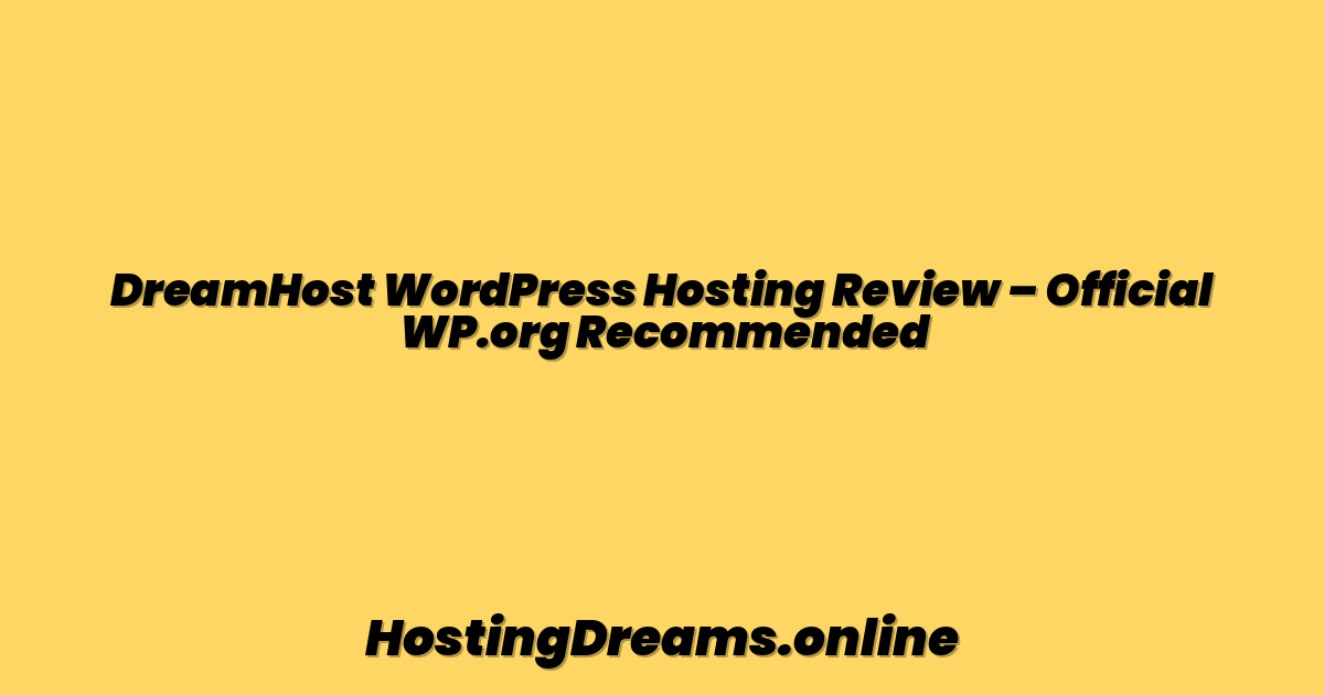 DreamHost WordPress Hosting Review – Official WP.org Recommended