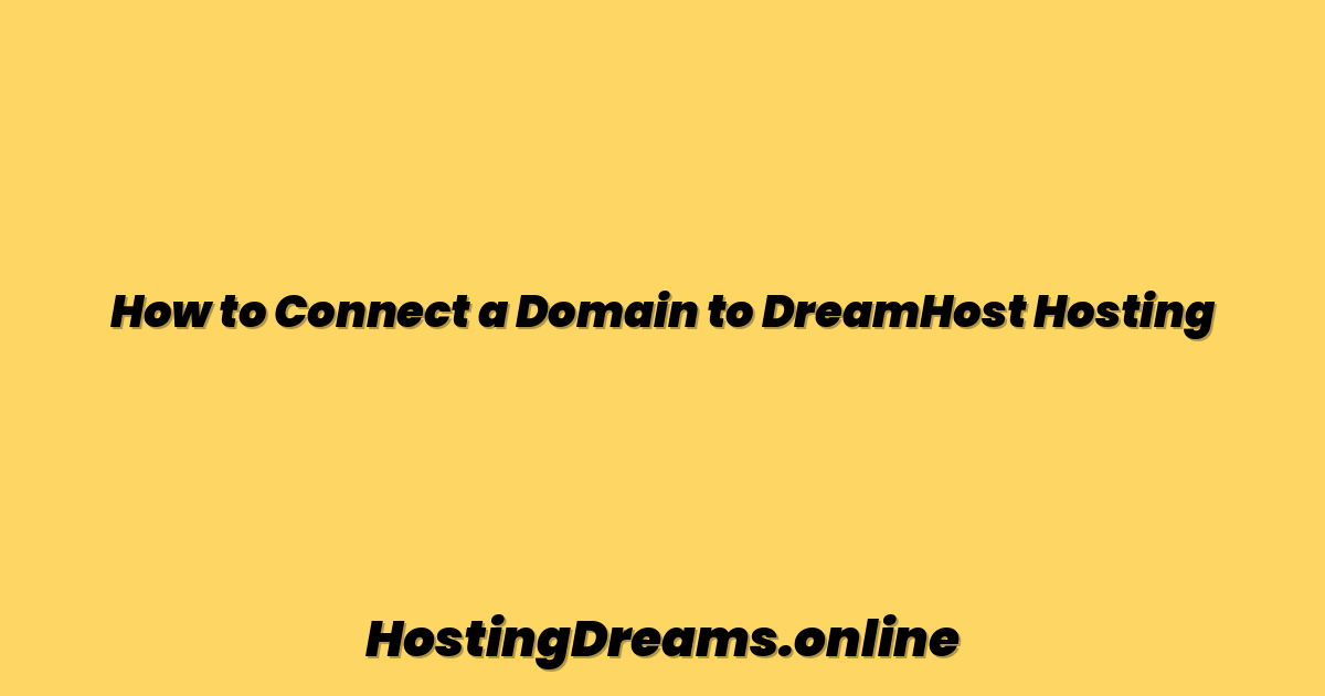 How to Connect a Domain to DreamHost Hosting