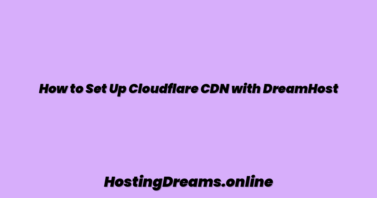 How to Set Up Cloudflare CDN with DreamHost