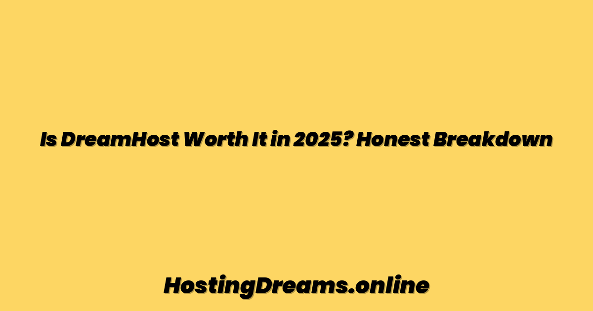 Is DreamHost Worth It in 2025? Honest Breakdown
