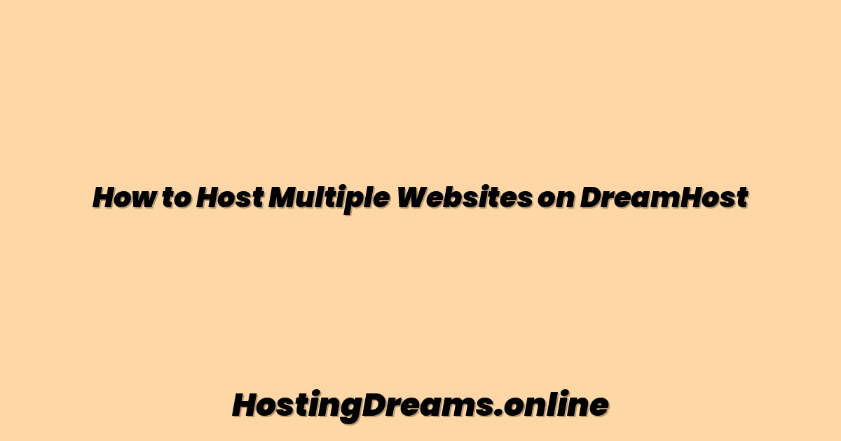 How to Host Multiple Websites on DreamHost
